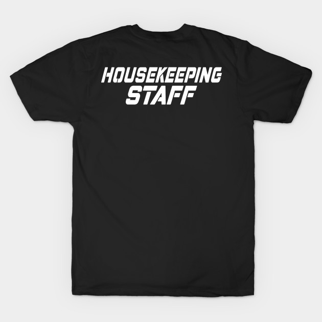 Housekeeping Staff | Back Side Uniform | Cool Funny Gift by Herotee